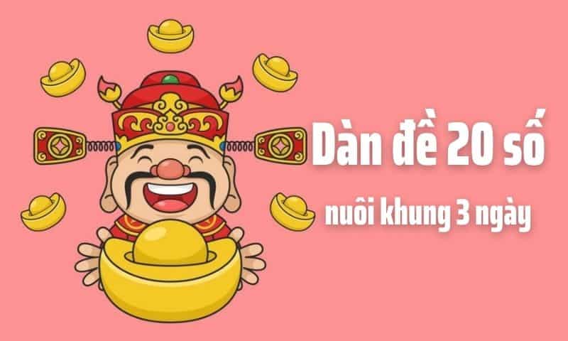 Tại sao dàn đề 20 số nuôi khung 3 ngày chuẩn lại dễ nổ?