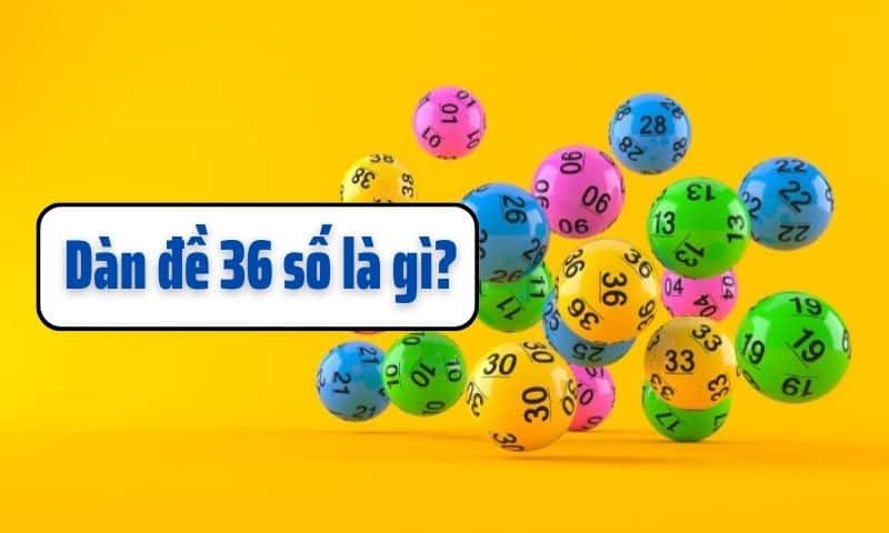 Dàn đề 36 số là gì?